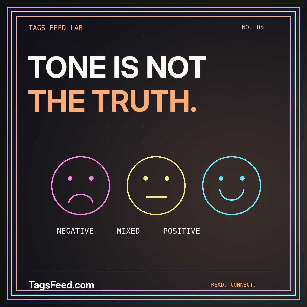 TONE IS NOT THE TRUTH. — Sentiment tags: keep the context, question the score